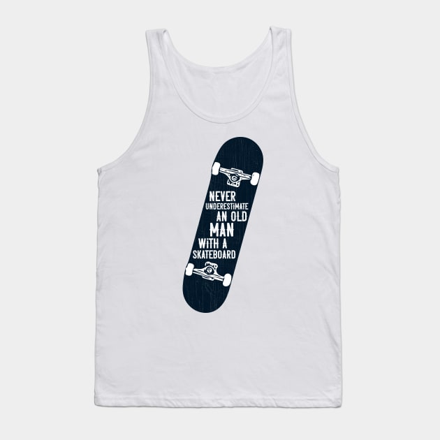 Mens Never underestimate an old man with a skateboard gift design Tank Top by theodoros20